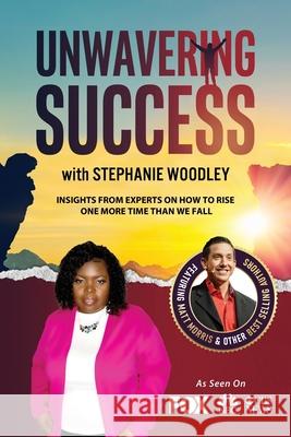 Unwavering Success with Stephanie Woodley Stephanie Woodley 9781955176330 Success Publishing, LLC - książka