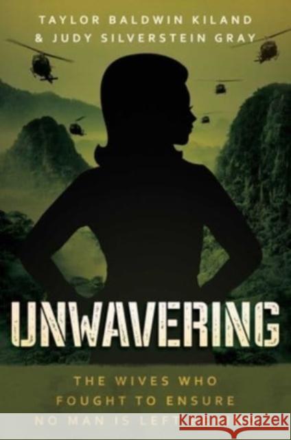 Unwavering: The Wives Who Fought to Ensure No Man is Left Behind Taylor Baldwi Judy Silverstei 9781637587379 Knox Press - książka