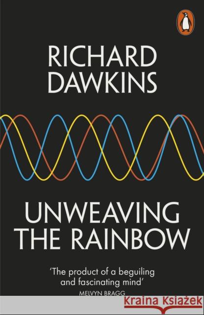 Unweaving the Rainbow: Science, Delusion and the Appetite for Wonder Richard Dawkins 9780141026183 Penguin Books Ltd - książka