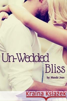 Unwedded Bliss Manda Jean 9781514290767 Createspace - książka