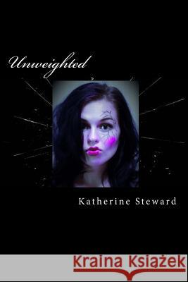 Unweighted: Death is only the beginning. Katherine Steward 9781537502960 Createspace Independent Publishing Platform - książka