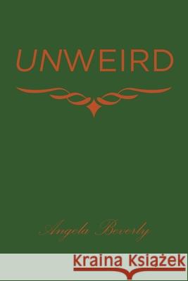 Unweird Angela Beverly 9781642581058 Christian Faith Publishing, Inc - książka
