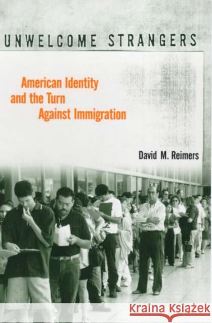 Unwelcome Strangers: American Identity and the Turn Against Immigration Reimers, David M. 9780231109574 Columbia University Press - książka