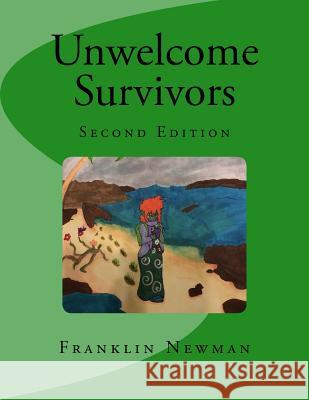 Unwelcome Survivors Franklin Newman 9781724656650 Createspace Independent Publishing Platform - książka