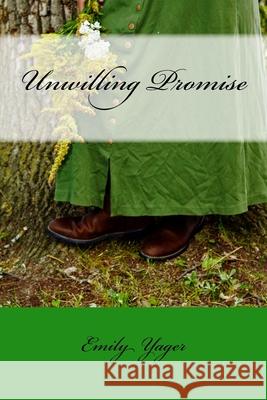 Unwilling Promise Emily Yager 9781530405077 Createspace Independent Publishing Platform - książka