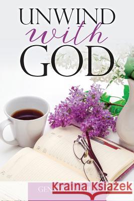 Unwind with God Genstacia Bull 9781544961347 Createspace Independent Publishing Platform - książka