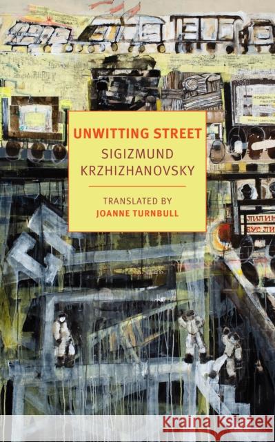 Unwitting Street Krzhizhanovsky, Sigizmund 9781681374888 New York Review of Books - książka