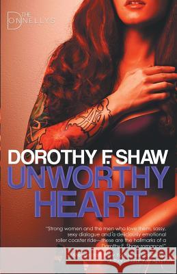 Unworthy Heart: The Donnellys - Book 1 Dorothy F. Shaw 9780997831016 Dorothy F. Shaw - książka