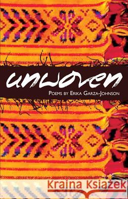 Unwoven Erika Garza-Johnson 9780692323908 Flowersong Books - książka