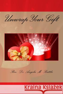 Unwrap Your Gift Angela M. Battle 9781515055358 Createspace - książka