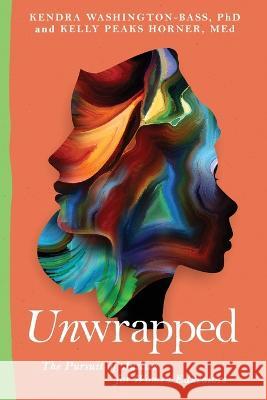 Unwrapped: The Pursuit of Justice for Women Educators Kendra Washington-Bass Kelly Peak 9781737643869 Tandem Light Press - książka