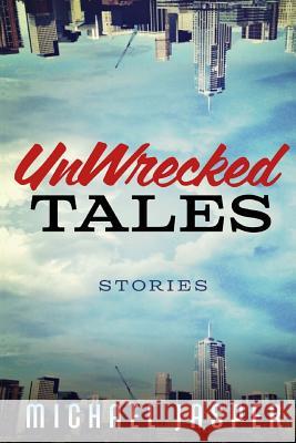UnWrecked Tales Jasper, Michael 9781723339752 Createspace Independent Publishing Platform - książka