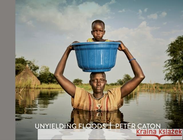 Unyielding Floods Peter Caton 9781916915176 Dewi Lewis Publishing - książka