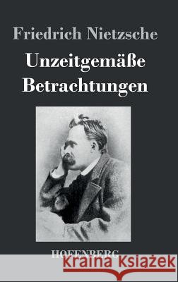 Unzeitgemäße Betrachtungen Friedrich Nietzsche 9783843046244 Hofenberg - książka