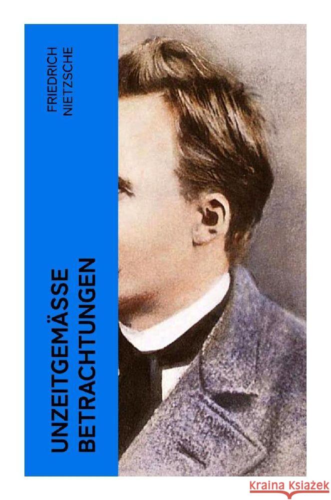 Unzeitgemäße Betrachtungen Nietzsche, Friedrich 9788027364954 e-artnow - książka