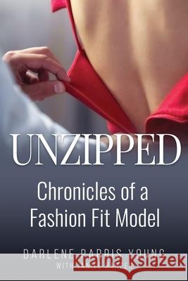 Unzipped: Chronicles of a Fashion Fit Model Janice Harper Darlene Parri 9781734798005 Maier & Young LLC - książka