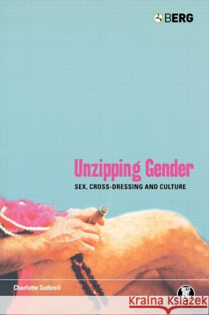 Unzipping Gender: Sex, Cross-Dressing and Culture Suthrell, Charlotte 9781859737255  - książka