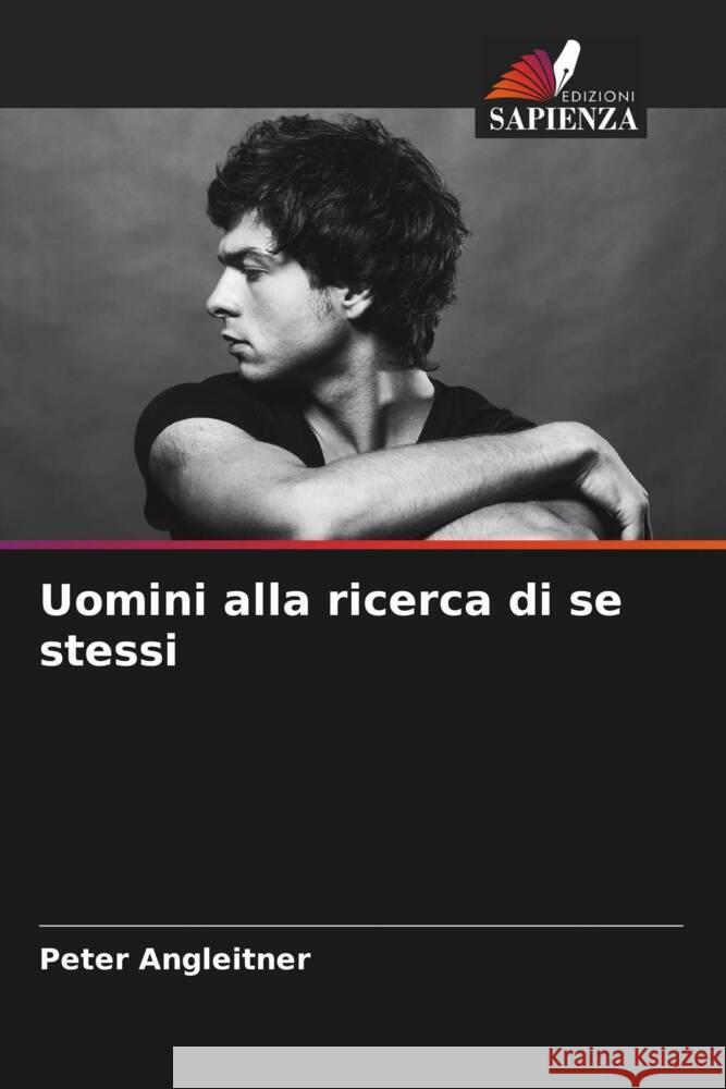 Uomini alla ricerca di se stessi Angleitner, Peter 9786204430690 Edizioni Sapienza - książka