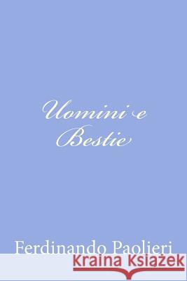 Uomini e Bestie Paolieri, Ferdinando 9781479371013 Createspace - książka