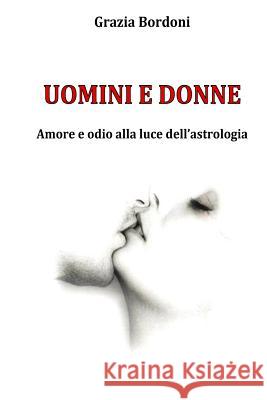 Uomini e Donne Bordoni, Grazia 9781717073129 Createspace Independent Publishing Platform - książka