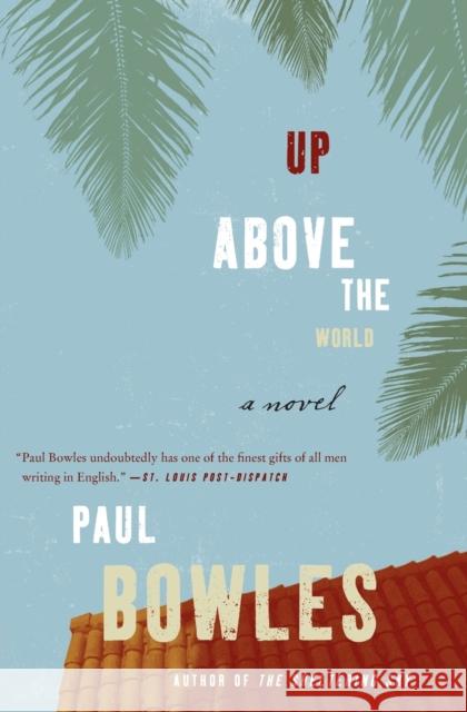 Up Above the World Paul Bowles 9780061137358 Harper Perennial - książka