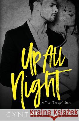 Up All Night: A True (Enough) Story Cynthia Dane 9781546657675 Createspace Independent Publishing Platform - książka