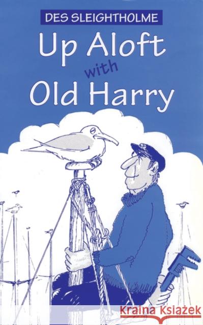 Up Aloft with Old Harry Des Sleightholme 9780713650402 A&C Black - książka
