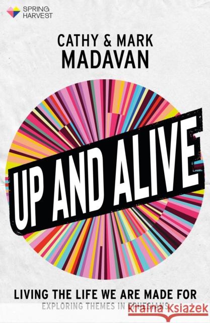 Up and Alive: Living The Life We Are Made For Mark Madavan 9780281090426 SPCK Publishing - książka