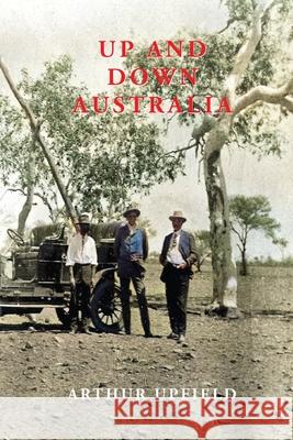 Up and Down Australia Arthur W. Upfield Kees D 9781925416633 ETT Imprint - książka