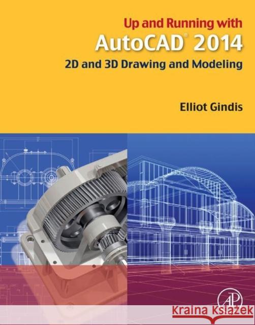 Up and Running with AutoCAD 2014: 2D and 3D Drawing and Modeling Gindis, Elliot J. 9780124104921  - książka