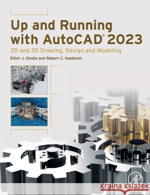 Up and Running with AutoCAD 2023: 2D and 3D Drawing, Design and Modeling Elliot J. Gindis Robert C. Kaebisch 9780323996655 Academic Press - książka
