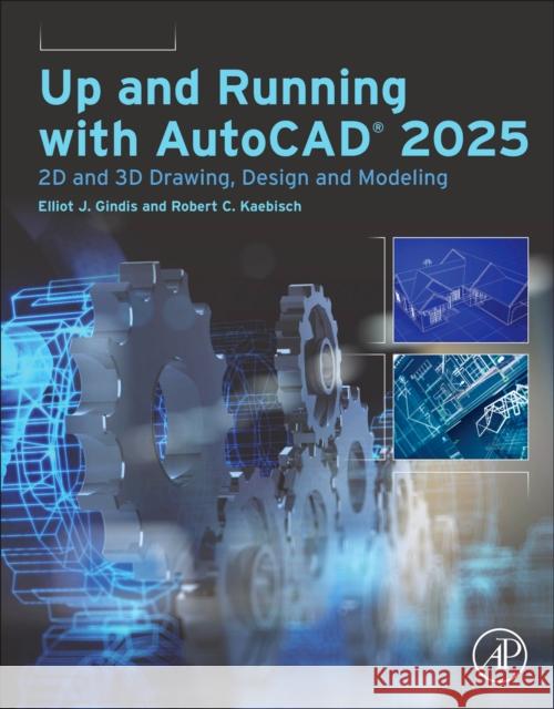 Up and Running with AutoCAD®  2025: 2D and 3D Drawing, Design and Modeling Robert C. (Licensed Architect; Instructor, Construction Sciences Group: Architectural/Structural Engineering Technician 9780443299711 Academic Press - książka