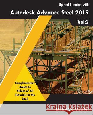 Up and Running with Autodesk Advance Steel 2019: Volume 2 Deepak Maini 9781720409601 Createspace Independent Publishing Platform - książka