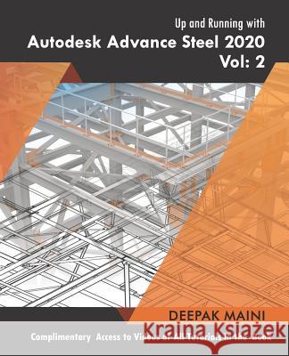 Up and Running with Autodesk Advance Steel 2020: Volume 2 Deepak Maini 9781099187520 Independently Published - książka