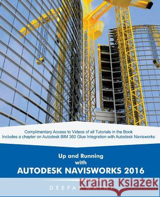 Up and Running with Autodesk Navisworks 2016 Deepak Maini 9781511679091 Createspace - książka