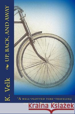 Up, Back, and Away K. Velk 9781481873475 Createspace - książka