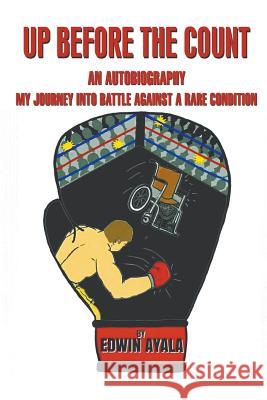 Up Before the Count: An Autobiography - My Journey into Battle Against a Rare Condition Edwin Ayala 9781681813981 Strategic Book Publishing - książka