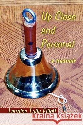 Up Close & Personal: A Memoir Lorraine Tully Elliott 9781462855377 Xlibris - książka