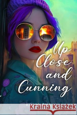 Up Close and Cunning: A sinner redeemed is a beautiful thing Kim McGill 9781806232734 Kim McGill - książka