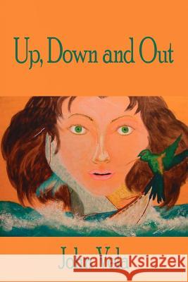 Up, Down and Out John Vela 9781425933890 Authorhouse - książka