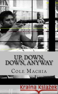 Up, Down, Down, Anyway Cole Machia 9780692353097 Ruritania House - książka