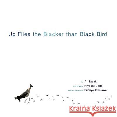 Up Flies the Blacker than Black Bird Ueda, Kiyoaki 9781484919538 Createspace Independent Publishing Platform - książka