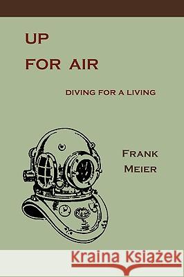 Up For Air: Diving for a Living Meier, Frank 9781578987566 Martino Fine Books - książka