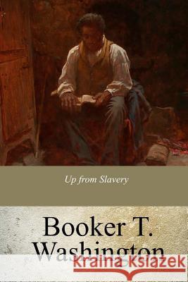 Up from Slavery Booker T. Washington 9781979332811 Createspace Independent Publishing Platform - książka