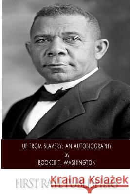 Up From Slavery: An Autobiography Washington, Booker T. 9781494492946 Createspace - książka