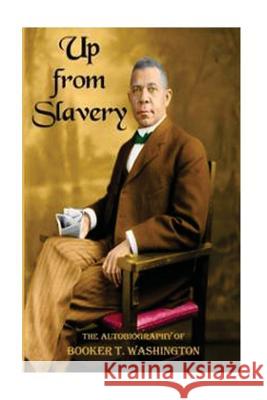 Up from slavery: an autobiography Booker T., Washington 9781519776846 Createspace Independent Publishing Platform - książka