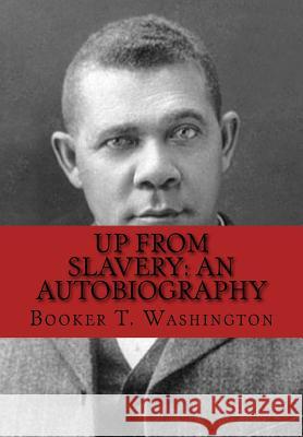 Up from Slavery: An Autobiography Booker T. Washington 9781534760905 Createspace Independent Publishing Platform - książka