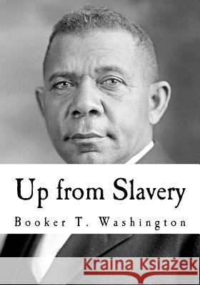 Up from Slavery: An Autobiography Booker T. Washington 9781535586795 Createspace Independent Publishing Platform - książka