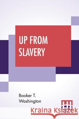 Up From Slavery: An Autobiography Booker T. Washington 9789353445324 Lector House - książka