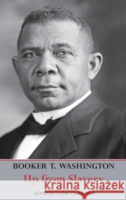 Up from Slavery: An Autobiography (Complete and unabridged.) Booker T. Washington 9781789431162 Benediction Classics - książka